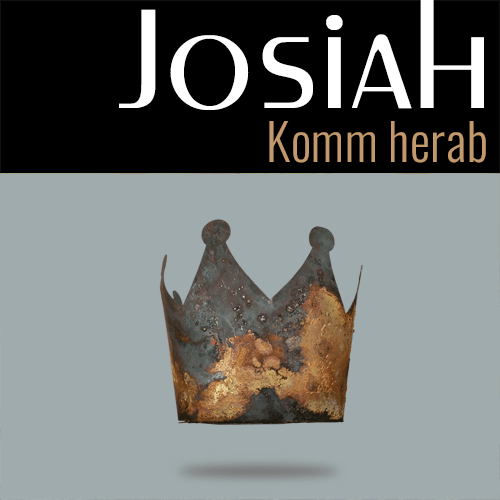 Josiah - Komm herab